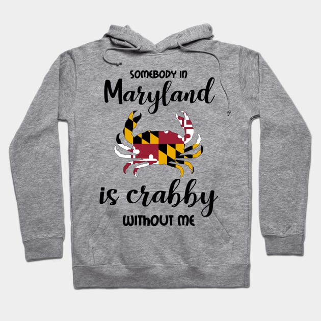 Somebody in Maryland is Crabby v2 Hoodie by InspiredQuotes